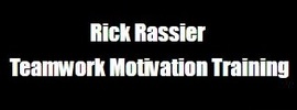 Rick Rassier Teamwork Motivation Training